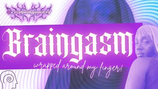 Braingasm Wrapped Around My Finger