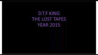 D T F KING THE LOST TAPE 2015